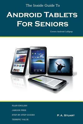 The Inside Guide to Android Tablets For Seniors: Covers Android Lollipop