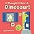 I Thought I Saw a Dinosaur!