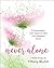 Never Alone - Women's Bible Study Participant Workbook by Tiffany Bluhm