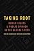 Taking Root: Human Rights and Public Opinion in the Global South (Oxford Studies in Culture and Politics)