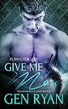 Give Me More by Gen Ryan