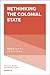Rethinking the Colonial Sta...