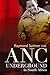 The Anc Underground in South Africa by Raymond Suttner