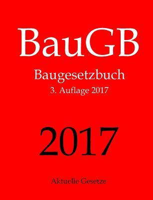 BauGB, Baugesetzbuch, Aktuelle Gesetze: Baugesetzbuch ohne Nebengesetze