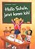 Hallo Schule, jetzt komm ich!