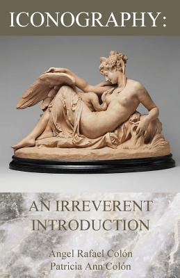 Iconography: An Irreverent Introduction (Paperback)