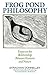 Frog Pond Philosophy: Essay...