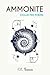 Ammonite: Collected Poems