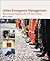 Urban Emergency Management: Planning and Response for the 21st Century