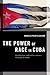 The Power of Race in Cuba: Racial Ideology and Black Consciousness During the Revolution (Transgressing Boundaries: Studies in Black Politics and Black Communities)