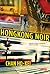 Hongkong Noir by Chan Ho-Kei