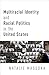 Multiracial Identity and Racial Politics in the United States
