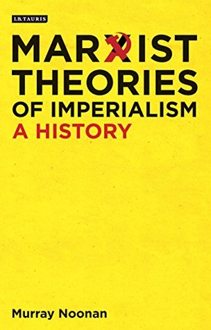 Marxist Theories of Imperialism: A History (Kindle Edition)