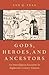 Gods, Heroes, and Ancestors: An Interreligious Encounter in Eighteenth-Century Vietnam (AAR Religion in Translation)