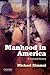 Manhood in America by Michael S. Kimmel