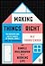 Making Things Right: The Simple Philosophy of a Working Life