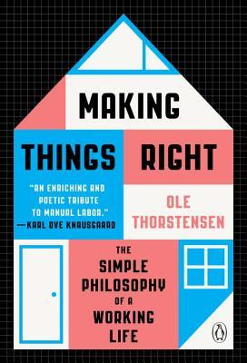 Making Things Right: The Simple Philosophy of a Working Life (Paperback)