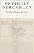 Untimely Democracy: The Politics of Progress after Slavery