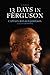 13 Days in Ferguson by Ronald  Johnson