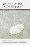 Speculative Empiricism: Revisiting Whitehead (Speculative Realism) Speculative Empiricism: Revisiting Whitehead (Speculative Realism)