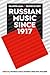 Russian Music Since 1917: Reappraisal & Rediscovery
