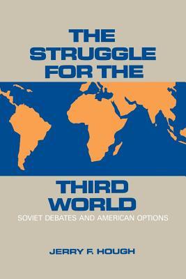 The Struggle for the Third World: Soviet Debates and American Options (Paperback)
