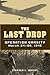 The Last Drop: Operation Varsity, March 24-25, 1945