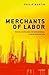 Merchants of Labor: Recruiters and International Labor Migration