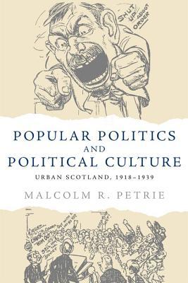 Popular Politics and Political Culture: Urban Scotland, 1918 - 1939