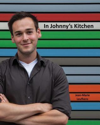 In Johnny's Kitchen: The food I love to make for my friends and family