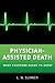 Physician-Assisted Death: What Everyone Needs to Know®