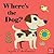Where's the Dog?: (An Interactive, Sensory Lift-the-Flap Book with Felt Flaps and a Mirror for Babies & Toddlers. Friendly Pets Include a Cat, Rabbit, & Goldfish.)