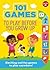 101 Games to Play Before You Grow Up: Exciting and Fun Games to Play Anywhere
