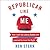 Republican Like Me: How I Left the Liberal Bubble and Learned to Love the Right