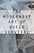 The Modernist Art of Queer ...