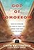 God of Tomorrow: How to Overcome the Fears of Today and Renew Your Hope for the Future