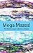 Mega Mazes!: The World’s Lo...