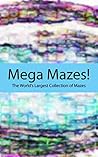 Mega Mazes!: The World’s Longest Collection of Mazes Volume 85 Mega Mazes!: The World’s Longest Collection of Mazes Volume 85