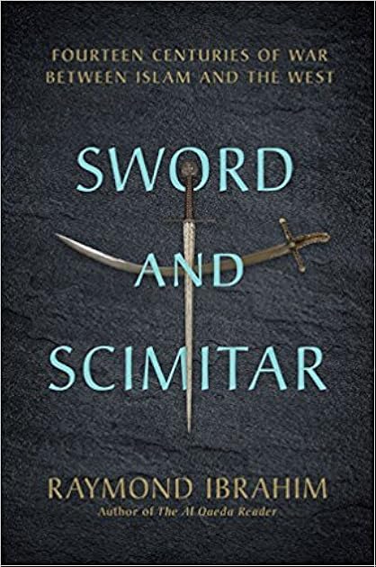 Sword and Scimitar: Fourteen Centuries of War between Islam and the West