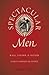 Spectacular Men: Race, Gender, and Nation on the Early American Stage