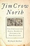 Jim Crow North: The Struggle for Equal Rights in Antebellum New England