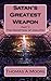 Satan's Greatest Weapon by Thomas A.  Moore