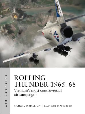 Rolling Thunder 1965-68: Vietnam's Most Controversial Air Campaign (Paperback)