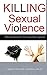 Killing Sexual Violence