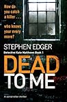 Dead To Me (Detective Kate Matthews, #1) Dead To Me (Detective Kate Matthews, #1)