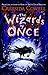 The Wizards of Once by Cressida Cowell