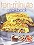 The Ten-Minute Cookbook: Over 80 Tempting Dishes Perfect For Today'S Busy Lifestyle