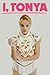 I, Tonya by Steven Rogers