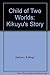 Child of Two Worlds: A Kikuyu's Story