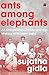 Ants Among Elephants by Sujatha Gidla Ants Among Elephants by Sujatha Gidla